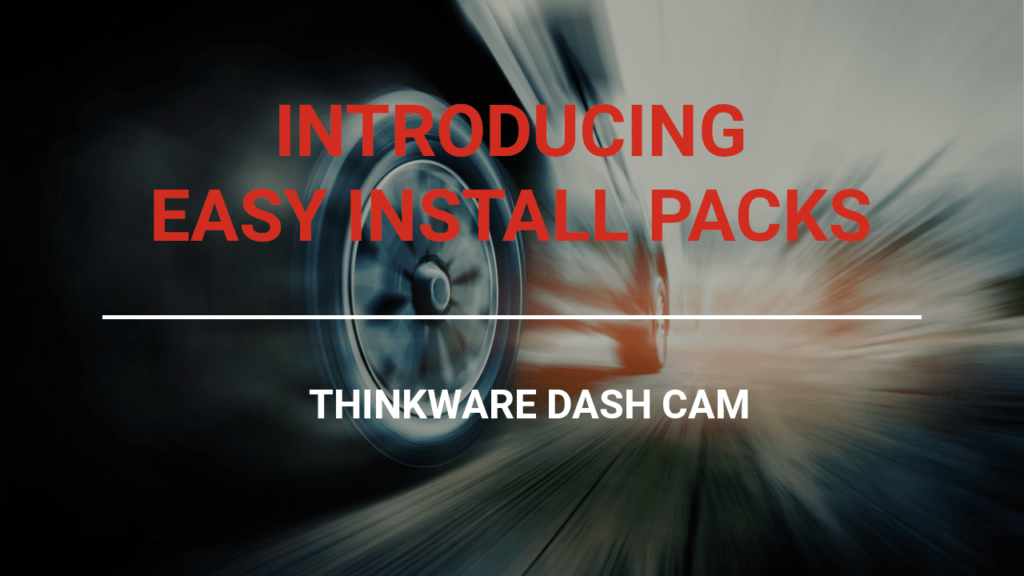 Thinkware Dash Cam Easy Install Packs