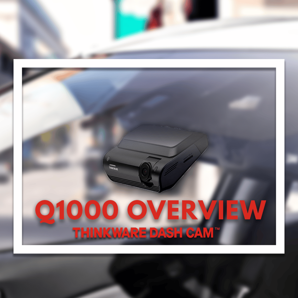 Thinkware Dash Cam Q1000 Overview